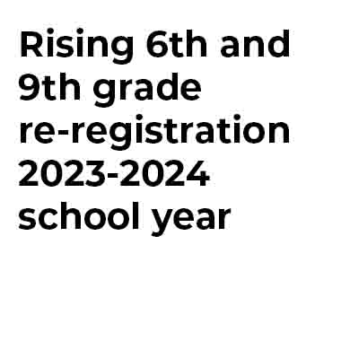  Rising 6th and  9th grade  re-registration  2023-2024  school year